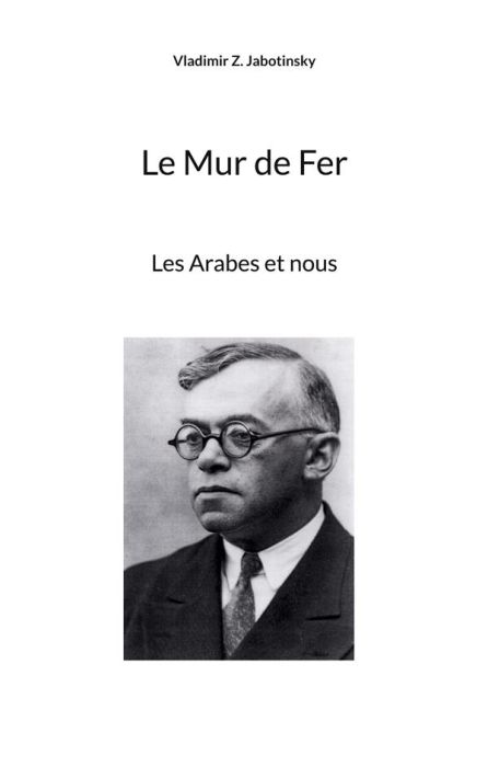 Emprunter Le Mur de Fer. Les Arabes et nous livre