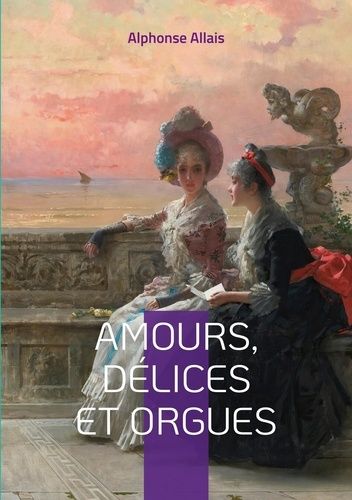 Emprunter Amours, délices et orgues livre