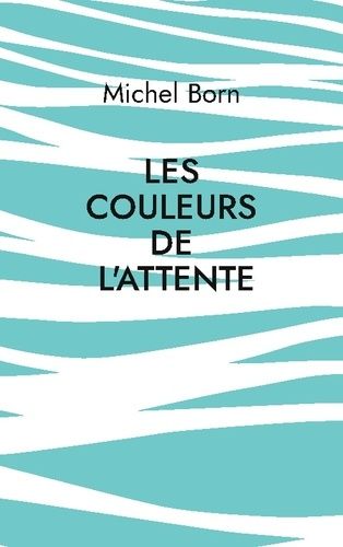 Emprunter Les couleurs de l'attente livre