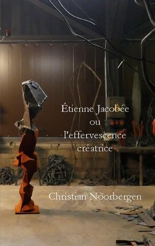 Emprunter Étienne Jacobée ou l'effervescence créatrice. Texte de Christian Noorbergen livre