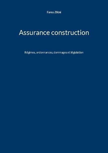 Emprunter Assurance construction. Régimes, ordonnances, dommages et législation livre