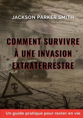 Emprunter Comment survivre à une invasion extraterrestre. Un guide pratique pour rester en vie livre