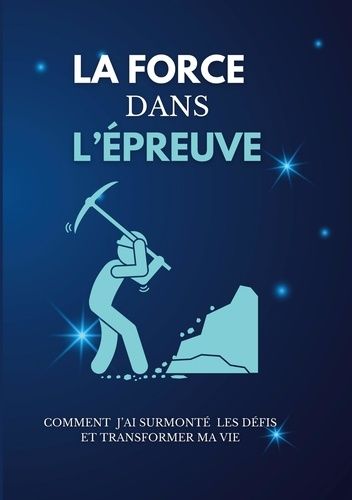 Emprunter La force dans l'épreuve. Comment j'ai surmonté les défis et transformer ma vie livre