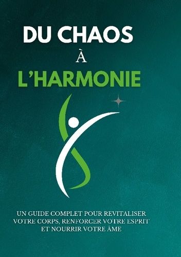 Emprunter Du chaos à l'harmonie. Un guide complet pour revitaliser votre corps, renforcer votre esprit et nour livre