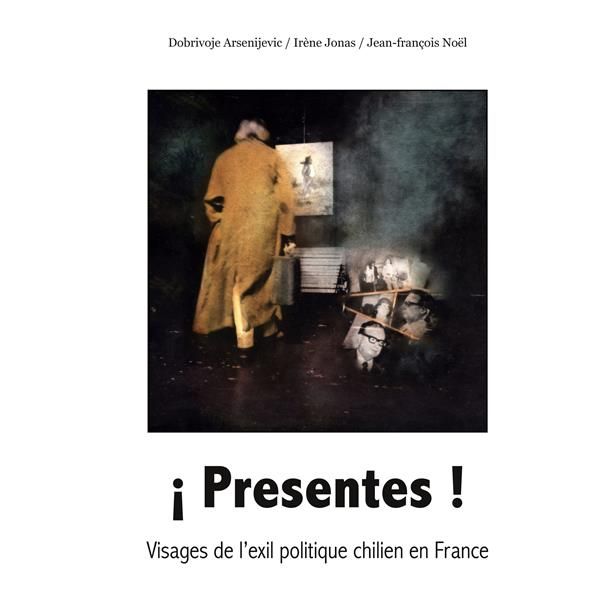 Emprunter ¡ Presentes !. Visages de l'exil politique chilien en France livre