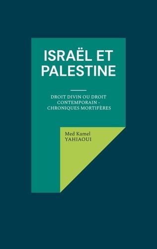 Emprunter Israël et Palestine. Droit Divin ou Droit Contemporain - Chroniques mortifères livre