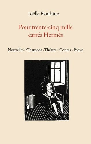 Emprunter Pour trente-cinq mille carrés Hermès. Nouvelles - Chansons -Théâtre - Contes - Poésie livre