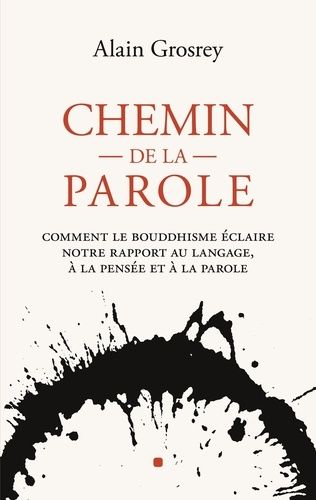 Emprunter Chemin de la Parole. Comment le bouddhisme éclaire notre rapport au langage, à la pensée et à la par livre