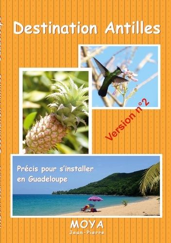 Emprunter Destination Antilles. Précis pour s'installer en Guadeloupe livre