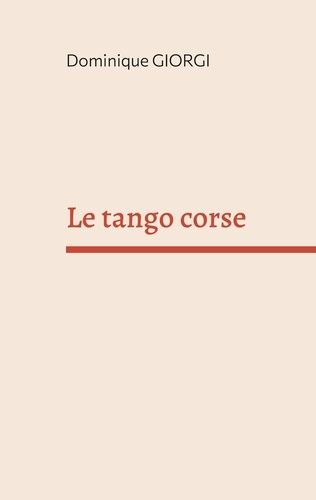 Emprunter Le tango corse. Et autres nouvelles de l'île de beauté livre