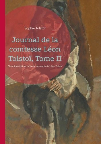 Emprunter Journal de la comtesse Léon Tolstoï, Tome II. Chronique intime de la vie aux cotés de Léon Tolstoï livre