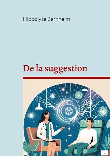 Emprunter De la suggestion. Exploration et applications thérapeutiques de l'hypnose et de la suggestion livre