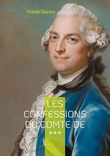 Emprunter Les Confessions du Comte de ***. Intrigues et passions de l'aristocratie du XVIIIe siècle livre