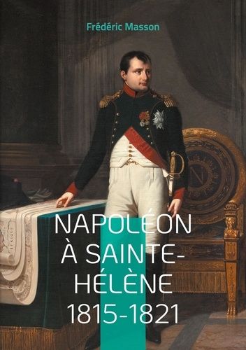 Emprunter Napoléon à Sainte-Hélène 1815-1821. Les dernières années de l'Empereur livre