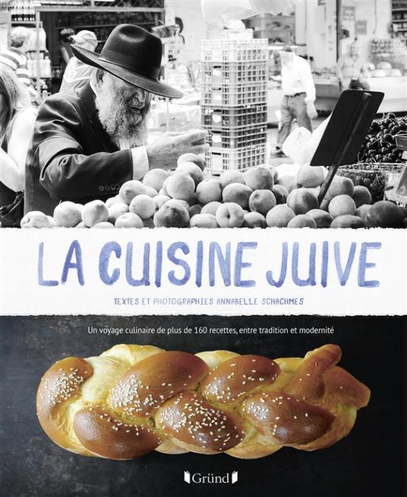 Emprunter La cuisine juive. Un voyage culinaire de plus de 160 recettes, entre tradition et modernité livre