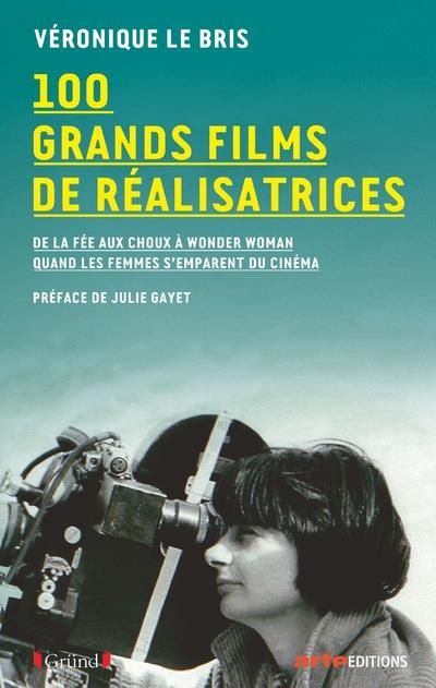 Emprunter 100 grands films de réalisatrices. De la fée aux choux à Wonder Woman. Quand les femmes s'emparent d livre