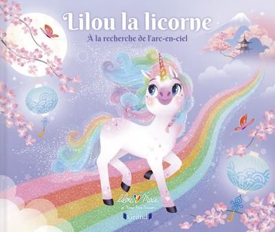 Emprunter Lilou la licorne. A la recherche de l'arc-en-ciel livre