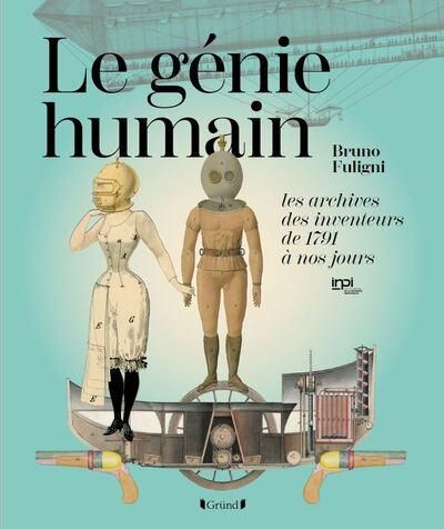 Emprunter Le génie humain. Les archives des inventeurs, de 1791 à nos jours livre