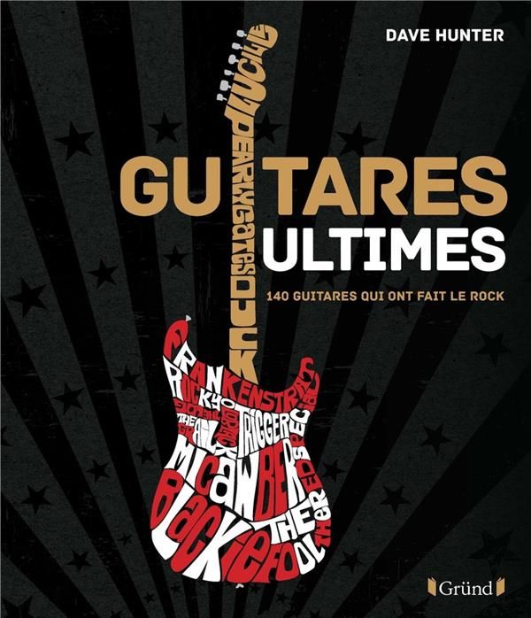 Emprunter Guitares Ultimes. 140 guitares qui ont fait le rock livre