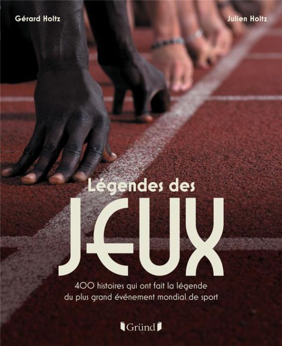 Emprunter Légendes des Jeux. 400 histoires qui ont fait la légende du plus grand événement mondial de sport livre