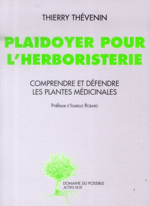 Emprunter Plaidoyer pour l'herboristerie. Comprendre et défendre les plantes médicinales livre