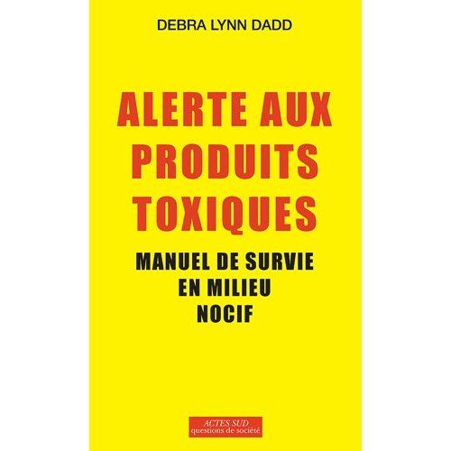 Emprunter Alerte aux produits toxiques. Manuel de survie en milieu nocif livre