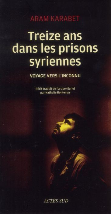 Emprunter Treize ans dans les prisons syriennes. Voyage vers l'inconnu livre