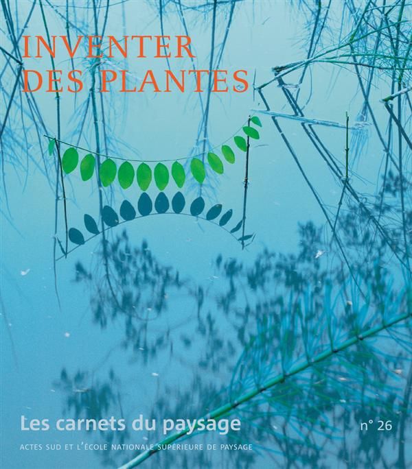 Emprunter Les carnets du paysage N° 26 : Inventer des plantes livre