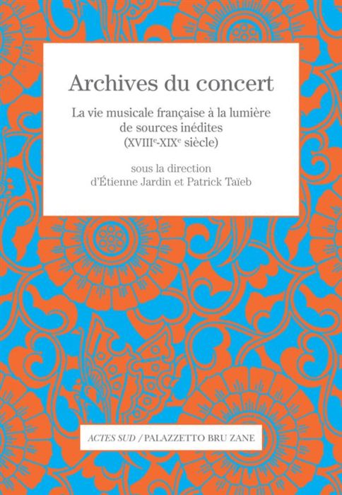 Emprunter Archives du concert. La vie musicale française à la lumière de sources inédites (XVIIIe-XIXe siècle) livre