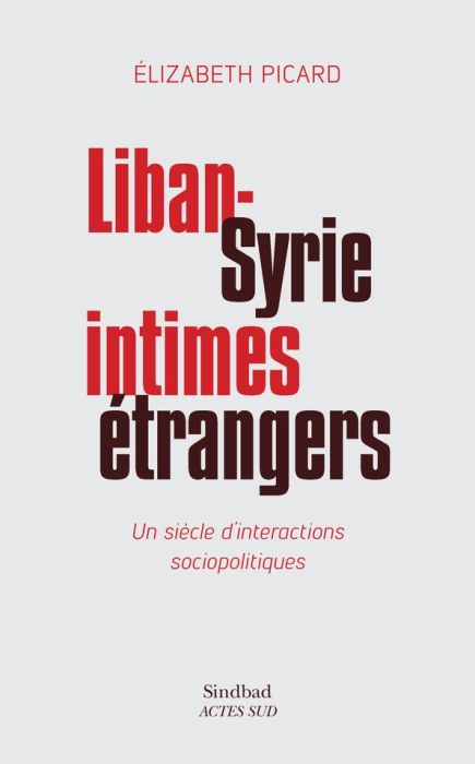 Emprunter Liban-Syrie, intimes étrangers. Un siècle d'interactions sociopolitiques livre