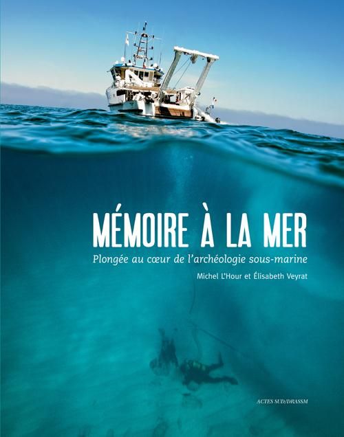 Emprunter Mémoire à la mer. Plongée au coeur de l'archéologie sous-marine livre