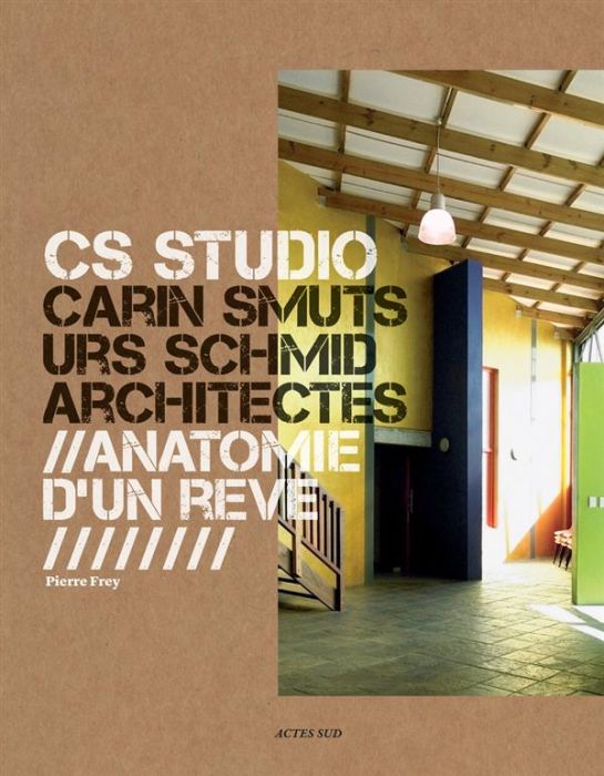 Emprunter CS Studio, Carin Smuts Urs Schmid architectes. Anatomie d'un rêve livre