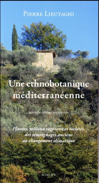 Emprunter Une ethnobotanique méditerranéenne. Plantes, milieux végétaux et sociétés, des témoignages anciens a livre