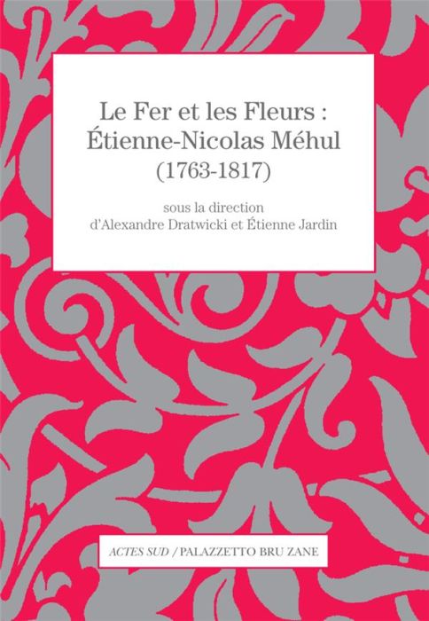 Emprunter Le Fer et les Fleurs : Etienne-Nicolas Méhul (1763-1817) livre