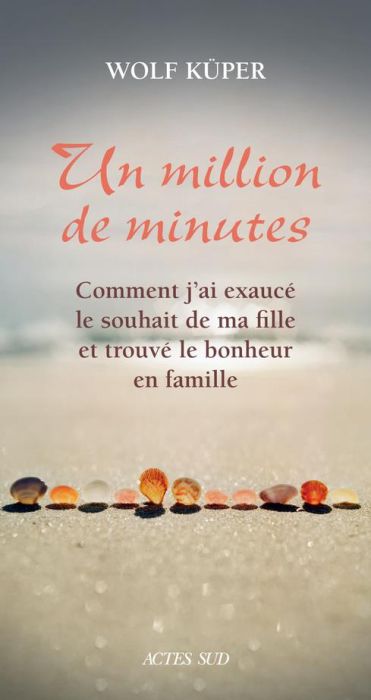 Emprunter Un million de minutes. Comment j'ai exaucé le souhait de ma fille et trouvé le bonheur en famille livre