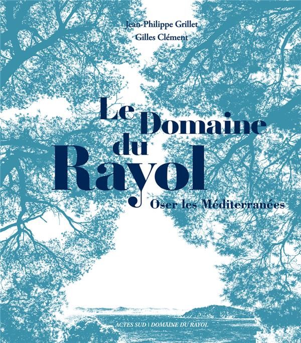 Emprunter Le domaine du Rayol. Oser les Méditerranées livre