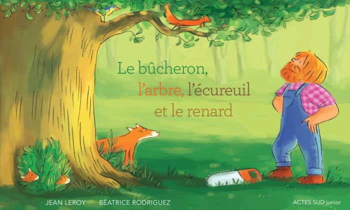 Emprunter Le bûcheron, l'arbre, l'écureuil et le renard livre