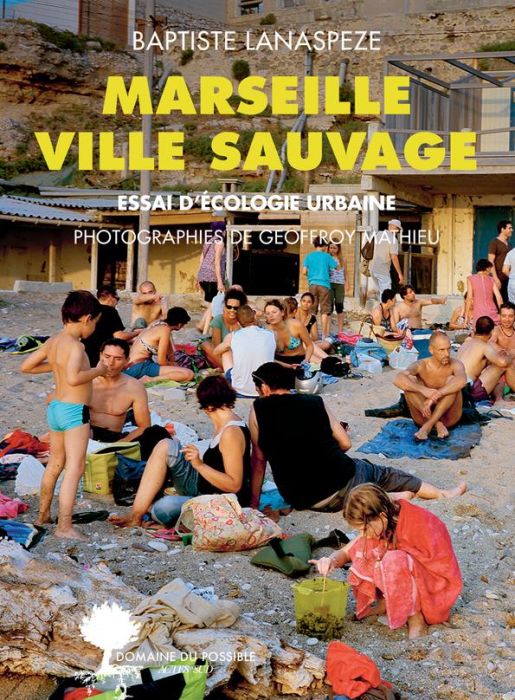 Emprunter Marseille ville sauvage. Essai d'écologie urbaine livre