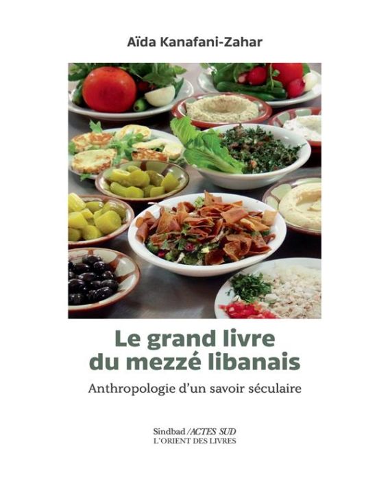 Emprunter Le grand livre du mezzé libanais. Anthropologie d'un savoir séculaire livre