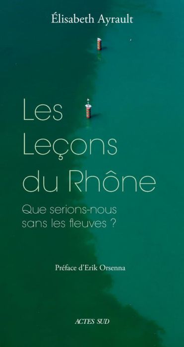 Emprunter Les leçons du Rhône. Que serions-nous sans les flauves ? livre