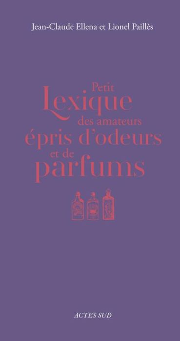 Emprunter Petit Lexique des amateurs épris d'odeurs et de parfums livre