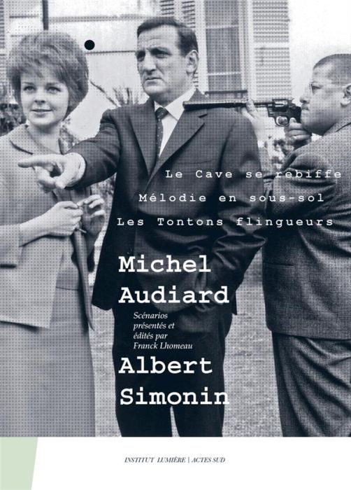 Emprunter Michel Audiard - Albert Simonin. Tome 2, Le cave se rebiffe, Mélodie en sous-sol, Les tontons flingu livre