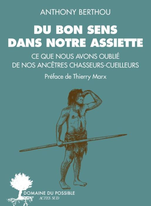 Emprunter Du bon sens dans notre assiette. Ce que nous avons oublié de nos ancêtres chasseurs-cueilleurs livre