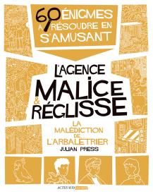 Emprunter L'agence Malice & Réglisse : La malédiction de l'arbalétrier. 60 énigmes à résoudre en s'amusant livre