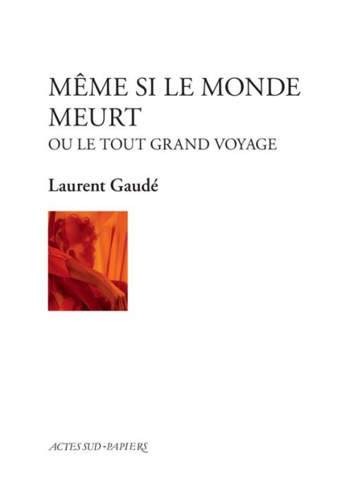 Emprunter Même si le monde meurt. Ou le tout grand voyage livre