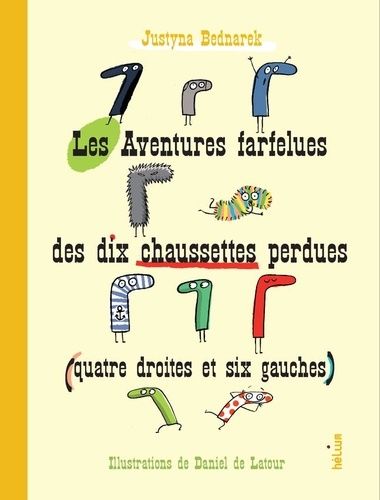 Emprunter Les aventures farfelues des dix chaussettes perdues (quatre droites et six gauches) livre