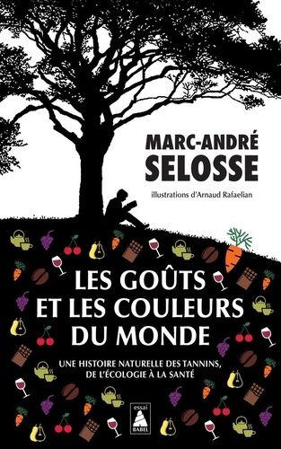 Emprunter Les goûts et les couleurs du monde. Une histoire naturelle des tannins, de l'écologie à la santé livre