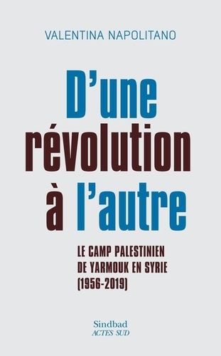 Emprunter D'une révolution à l'autre. Le camp palestinien de Yarmouk en Syrie (1956-2019) livre