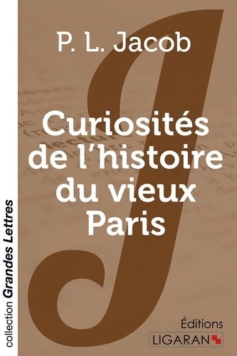 Emprunter Curiosités de l'histoire du vieux Paris [EDITION EN GROS CARACTERES livre