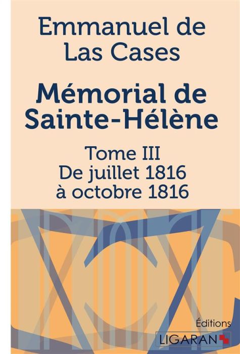 Emprunter Mémorial de Sainte-Hélène. Tome III - De juillet 1816 à octobre 1816 livre